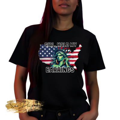 Statue Liberty Girl Hold My Earrings- Tshirt-Digital File