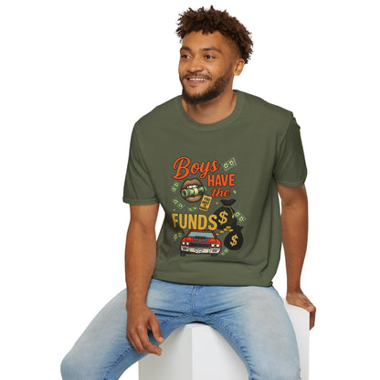 Boys Have the Funds T-Shirt