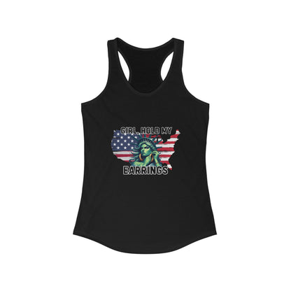 Statue of Liberty Racerback Tank - Girl Hold My Earrings, Patriotic Top, Summer Shirt, Gift for Her, 4th of July Apparel