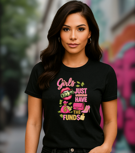 Girls Just Wanna Have the Funds Tee