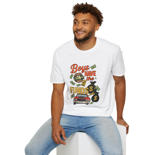 Boys Have the Funds T-Shirt