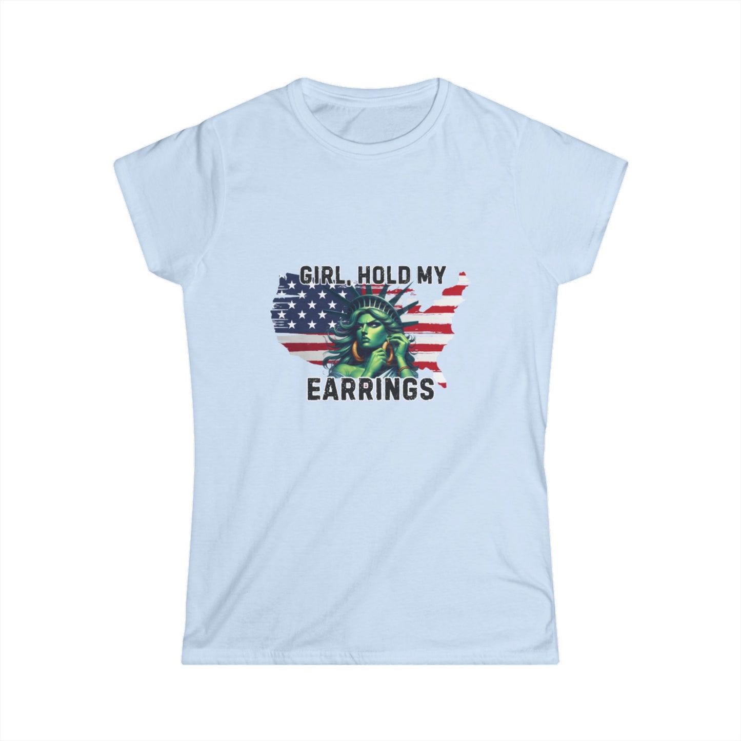 Statue of Liberty Confident Women's Hold my Earrings