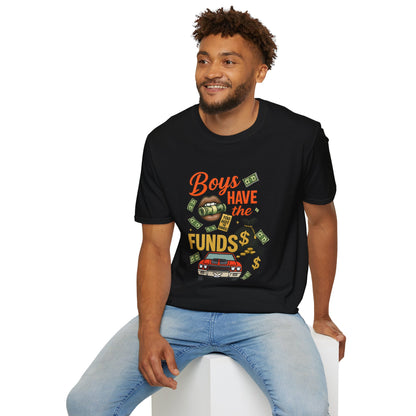 Boys Have the Funds T-Shirt