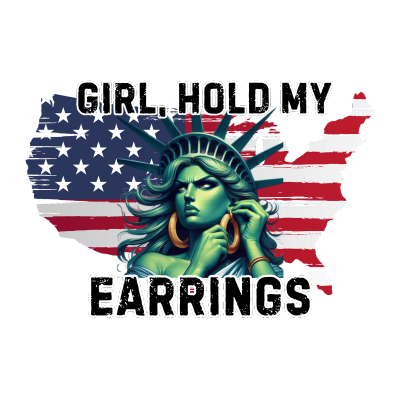Statue Liberty Girl Hold My Earrings- Tshirt-Digital File